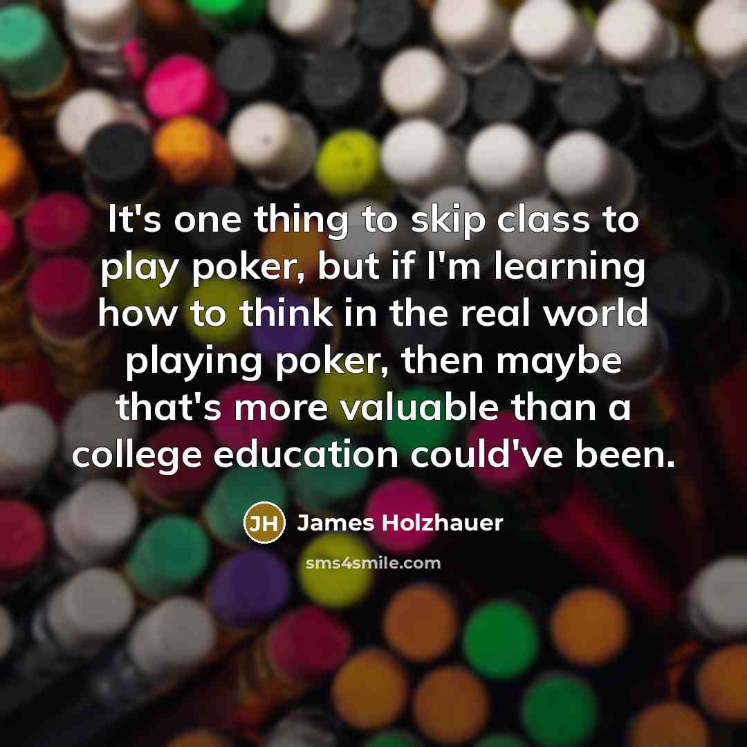 “It's one thing to skip class to play poker, but…” quote by James Holzhauer