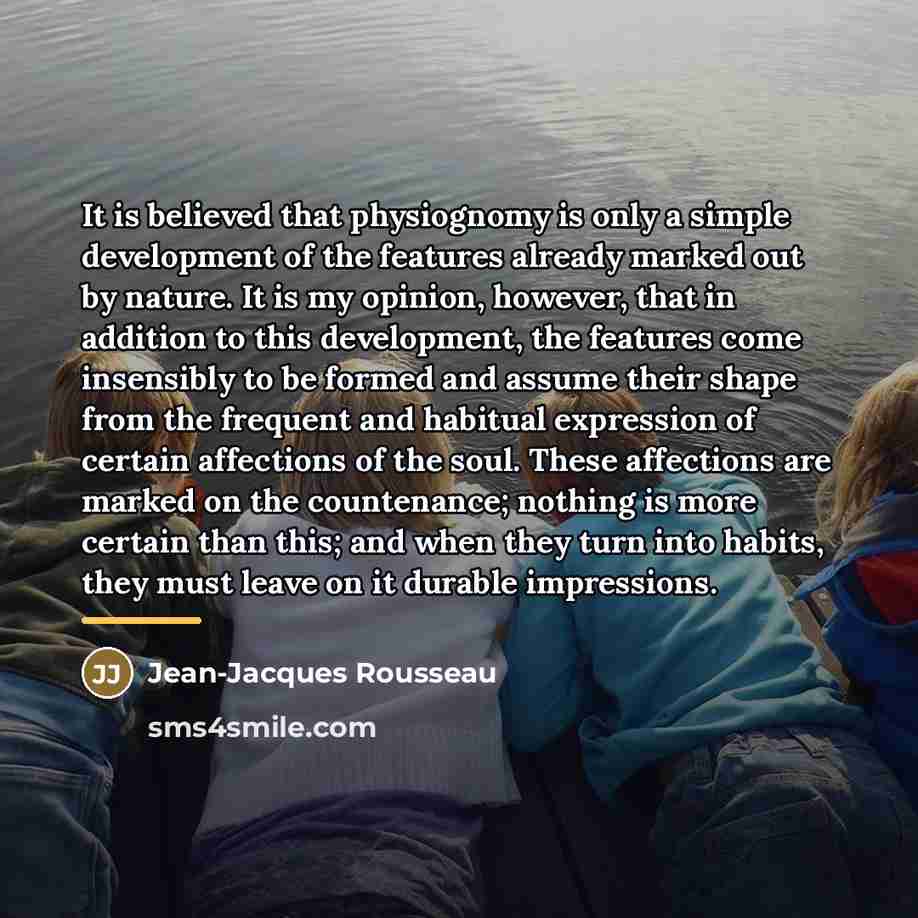 “It is believed that physiognomy is only a simple development…” quote by Jean-Jacques Rousseau