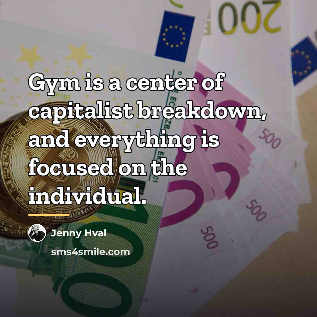 “Gym is a center of capitalist breakdown, and everything is…” quote by Jenny Hval