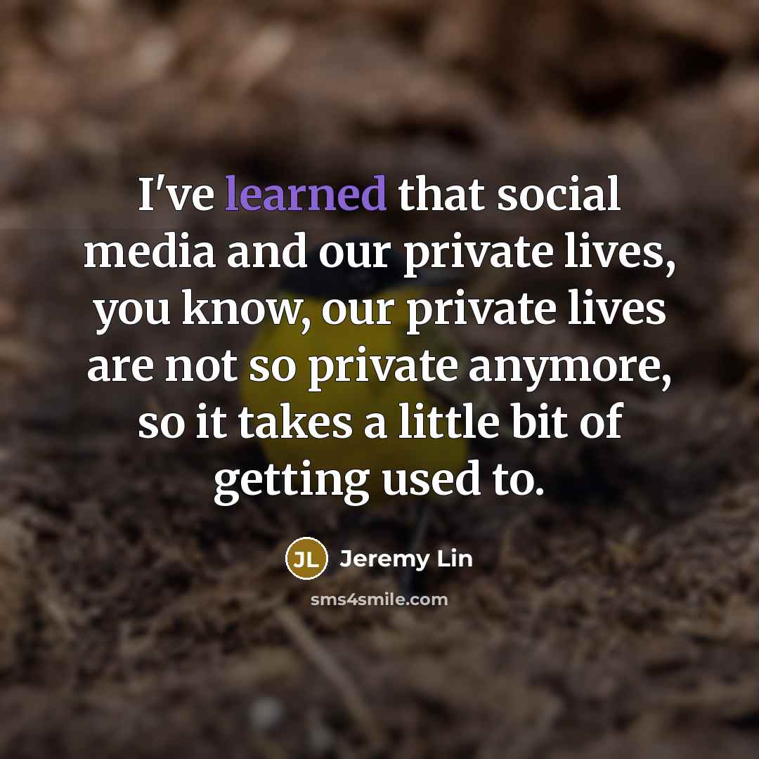 “I've learned that social media and our private lives, you…” quote by Jeremy Lin