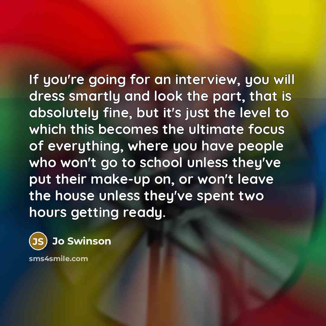“If you're going for an interview, you will dress smartly…” quote by Jo Swinson