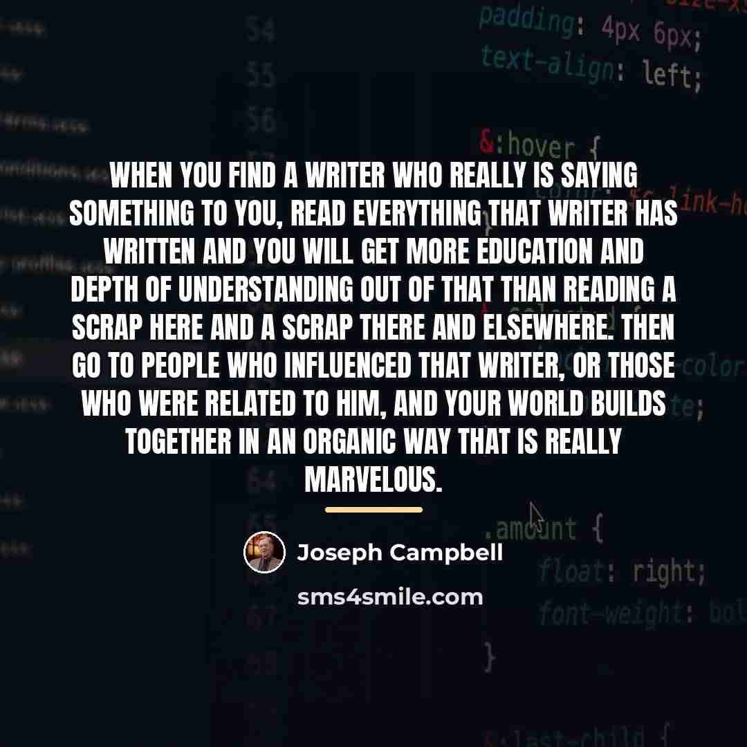“When you find a writer who really is saying something…” quote by Joseph Campbell