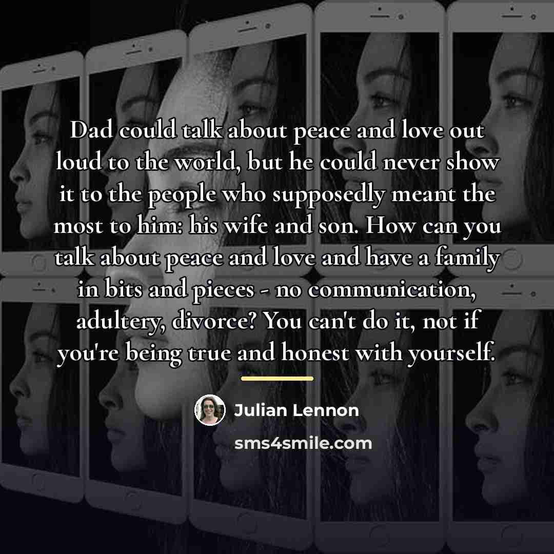 “Dad could talk about peace and love out loud to…” quote by Julian Lennon