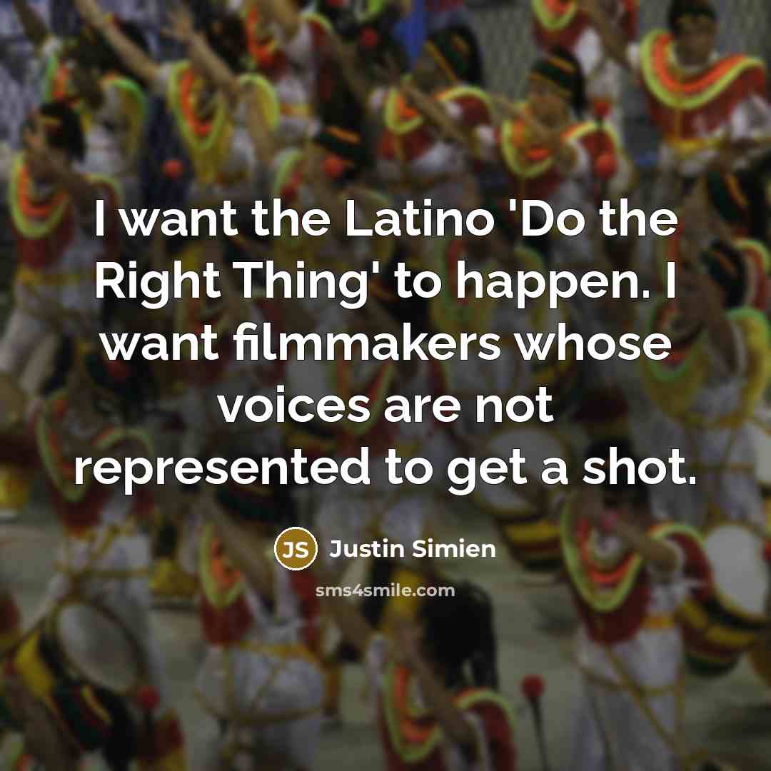 “I want the Latino 'Do the Right Thing' to happen. I want filmmakers whose voices are not represented to get a shot.” quote by Justin Simien