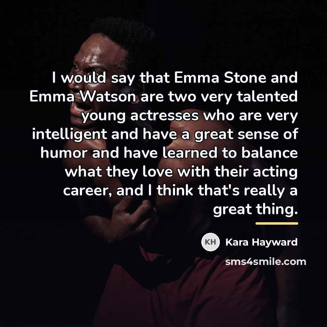 “I would say that Emma Stone and Emma Watson are…” quote by Kara Hayward
