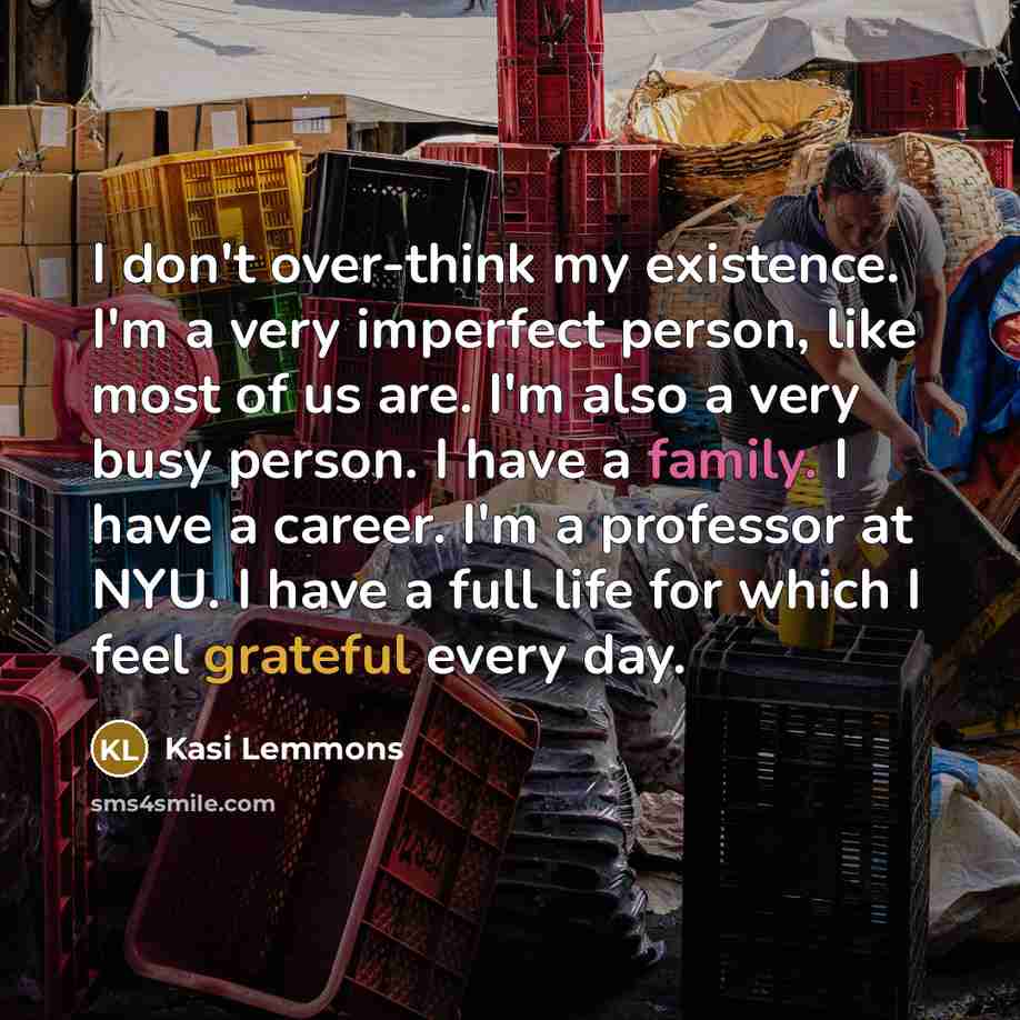 “I don't over-think my existence. I'm a very imperfect person,…” quote by Kasi Lemmons