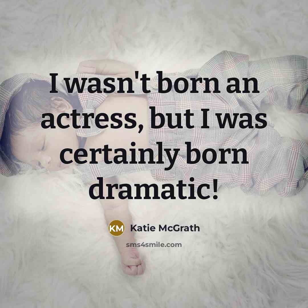 “I wasn't born an actress, but I was certainly born…” quote by Katie McGrath