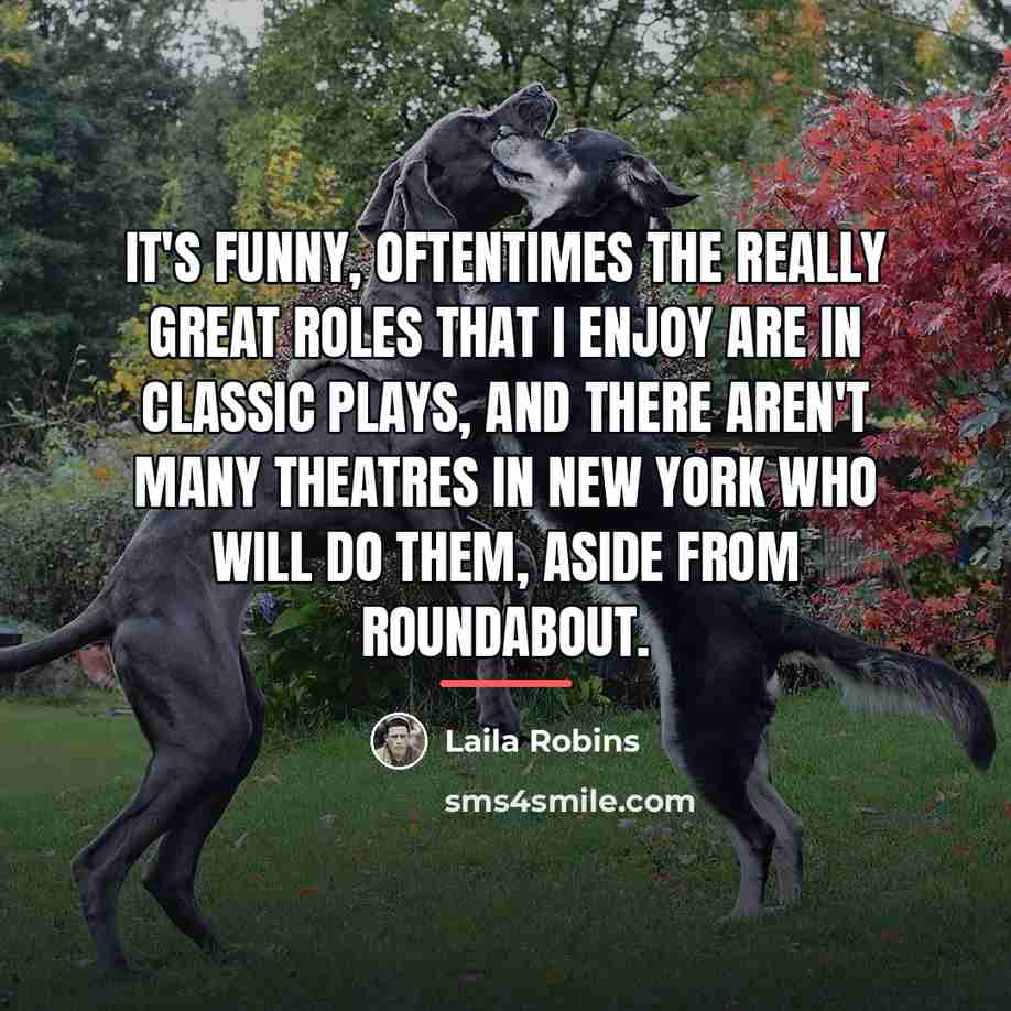 “It's funny, oftentimes the really great roles that I enjoy…” quote by Laila Robins