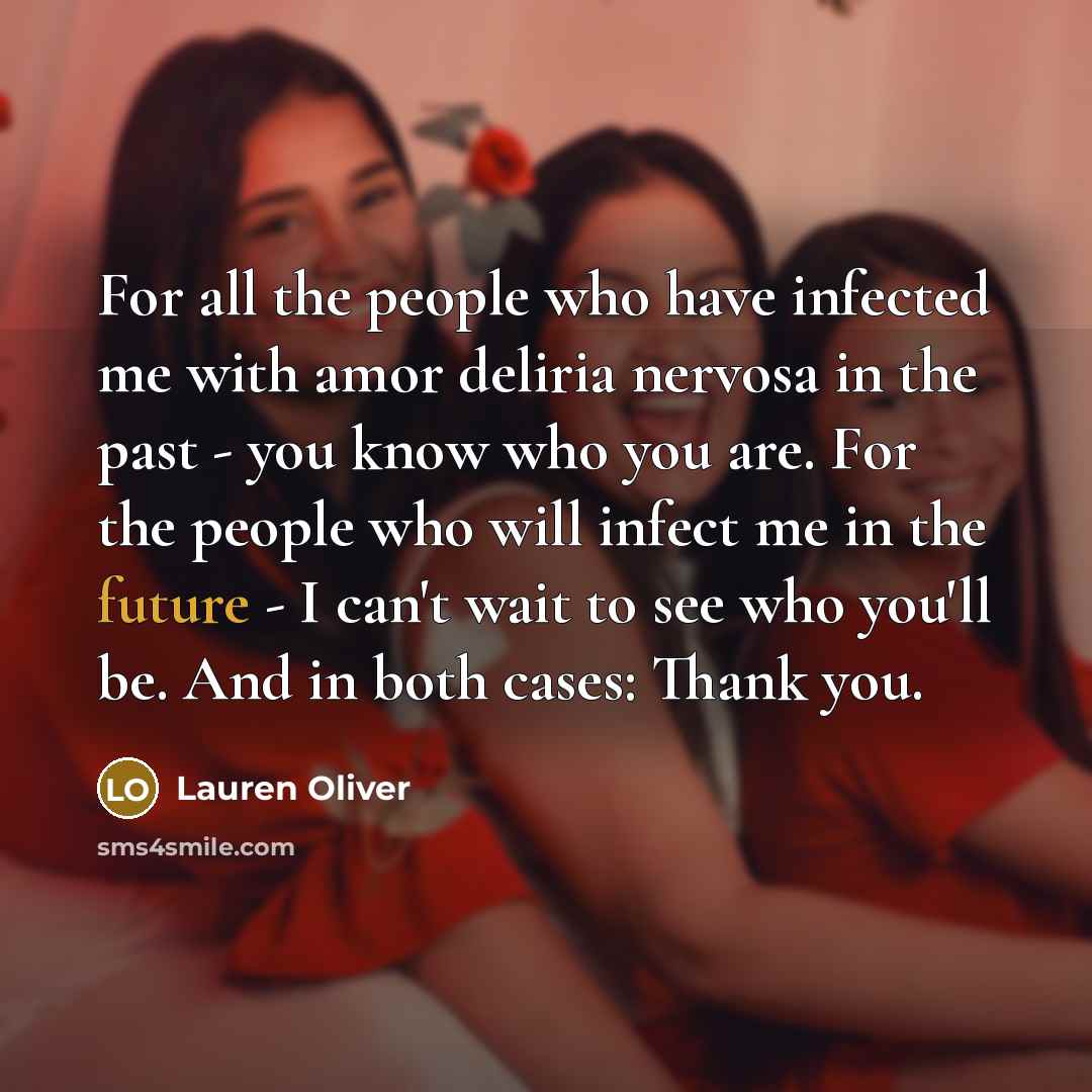 “For all the people who have infected me with amor…” quote by Lauren Oliver