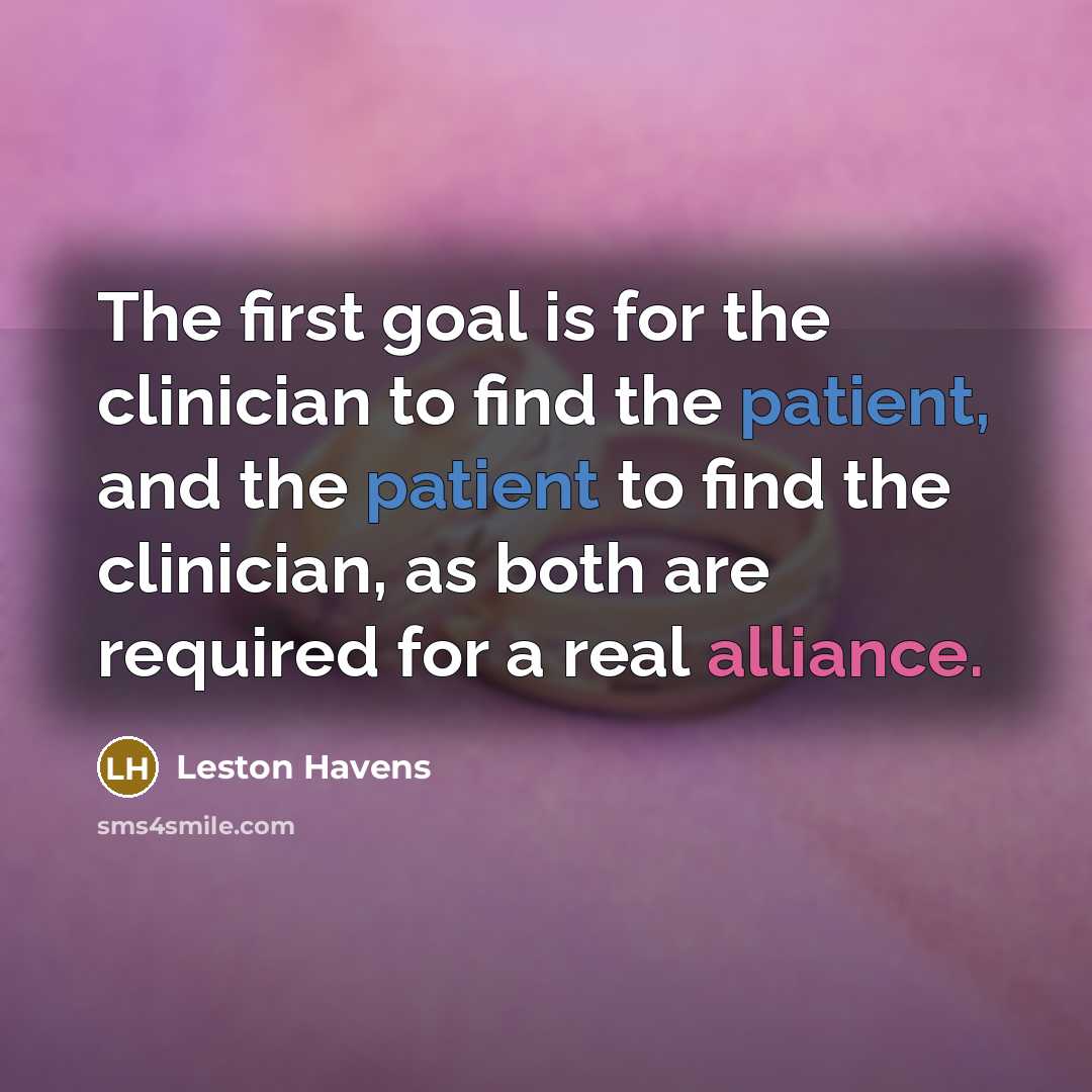 “The first goal is for the clinician to find the…” quote by Leston Havens