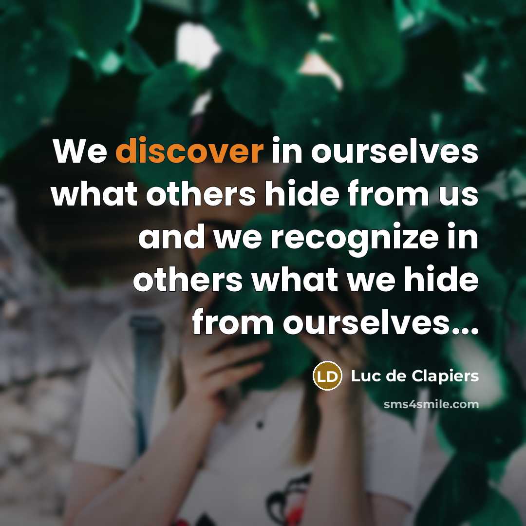 “We discover in ourselves what others hide from us and…” quote by Luc de Clapiers