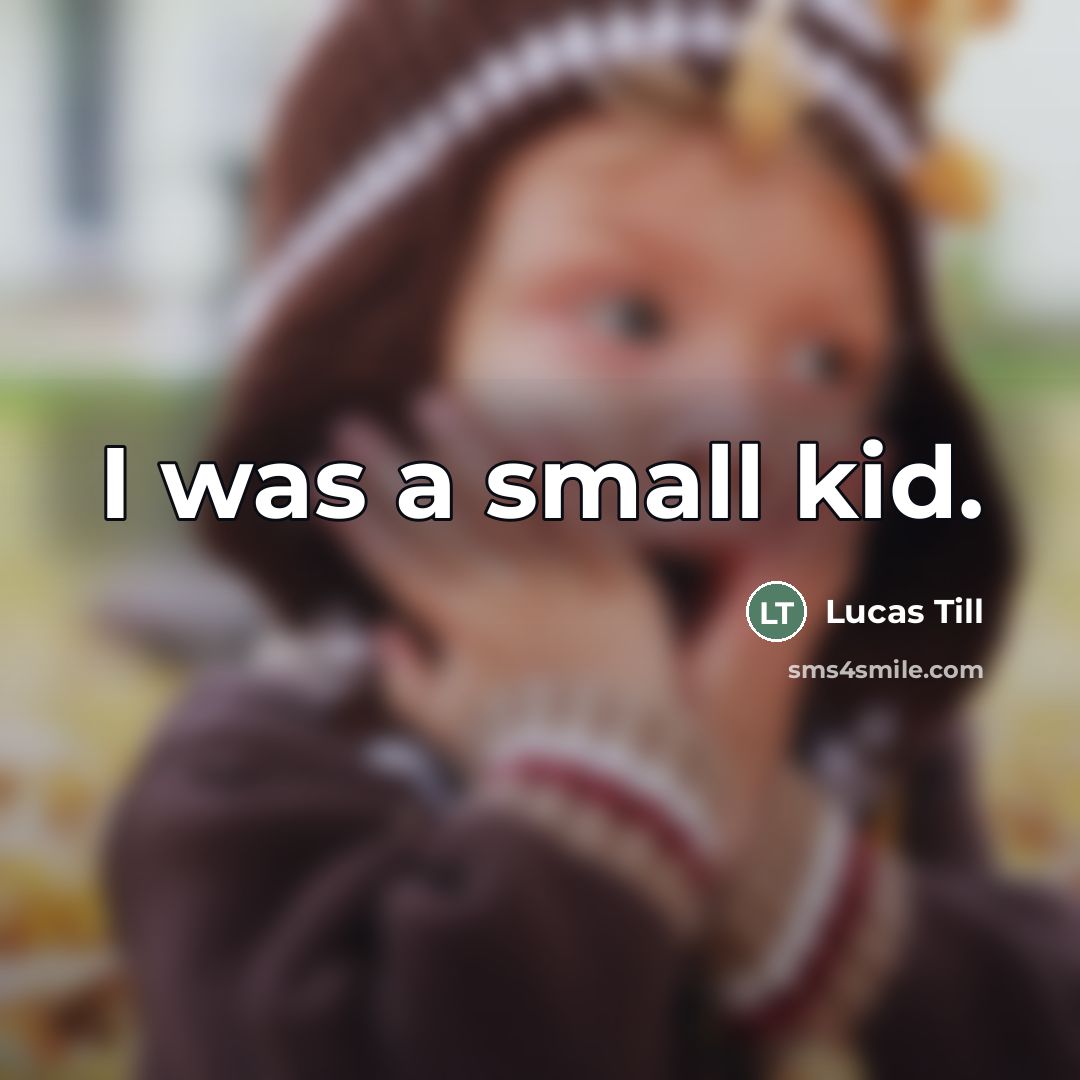 “I was a small kid.…” quote by Lucas Till