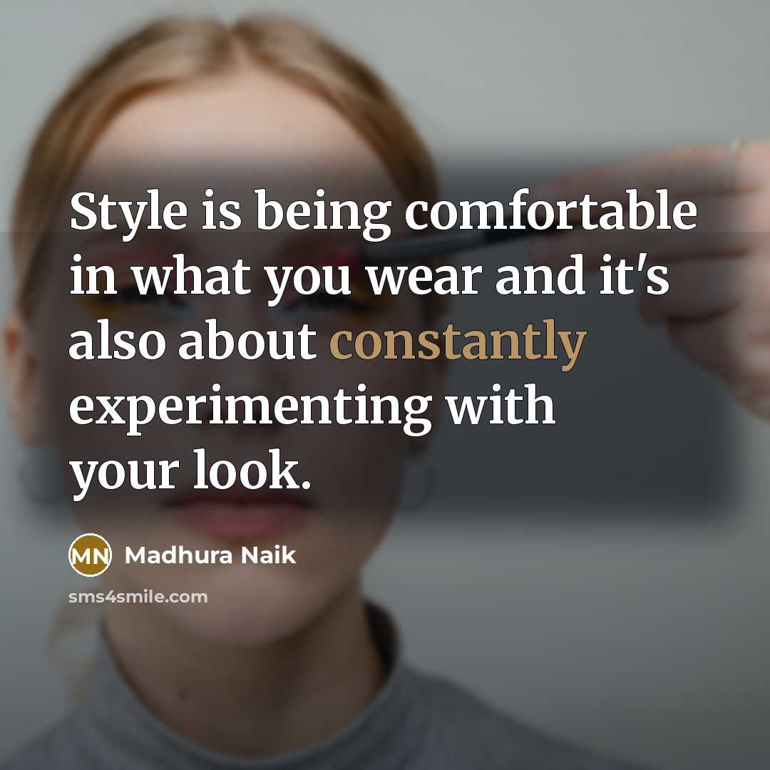 “Style is being comfortable in what you wear and it's…” quote by Madhura Naik
