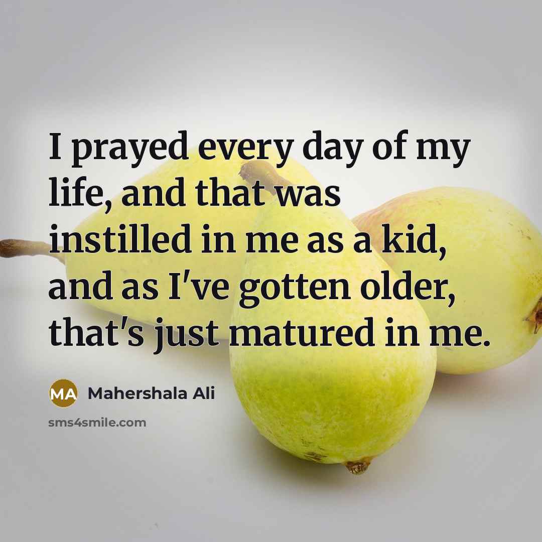 “I prayed every day of my life, and that was…” quote by Mahershala Ali
