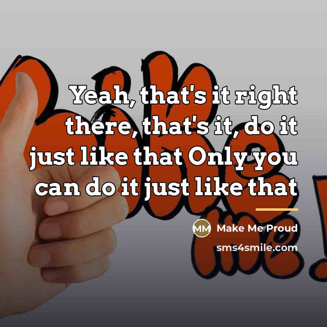 “Yeah, that's it right there, that's it, do it just…” quote by Make Me Proud
