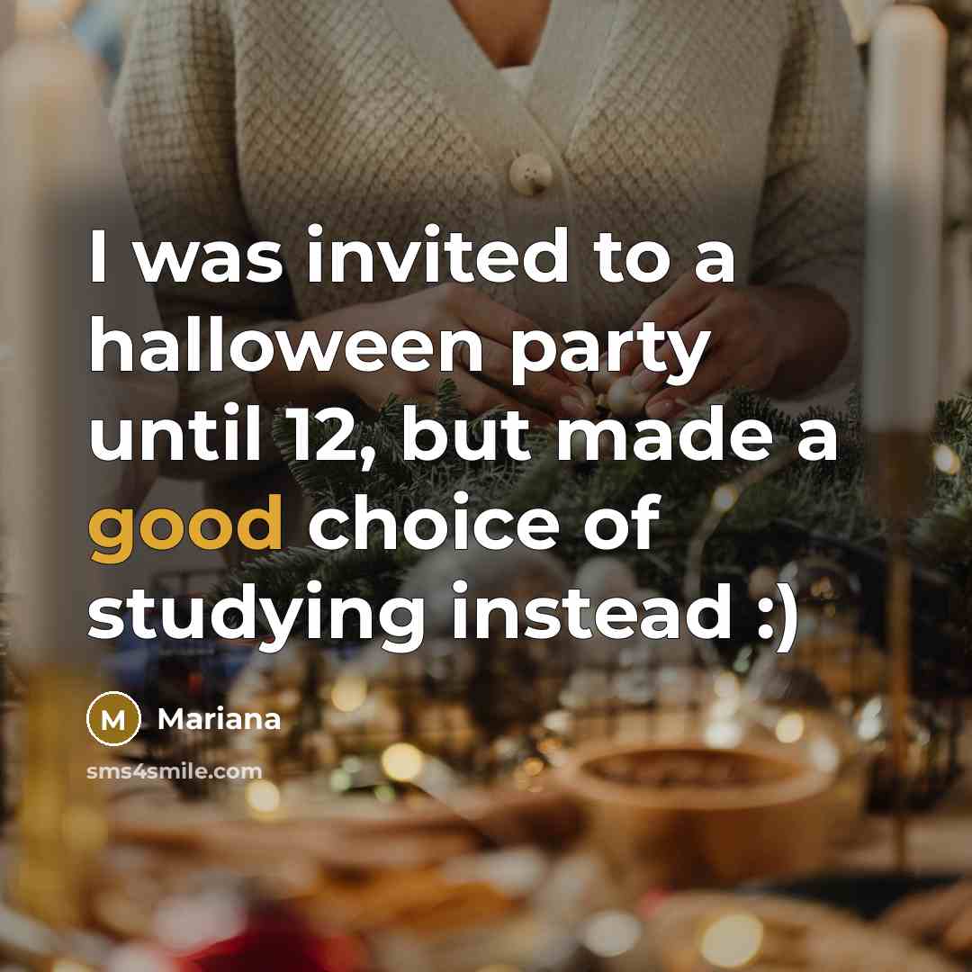 “I was invited to a halloween party until 12, but…” quote by Mariana