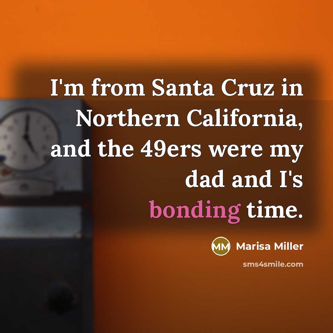 “I'm from Santa Cruz in Northern California, and the 49ers…” quote by Marisa Miller