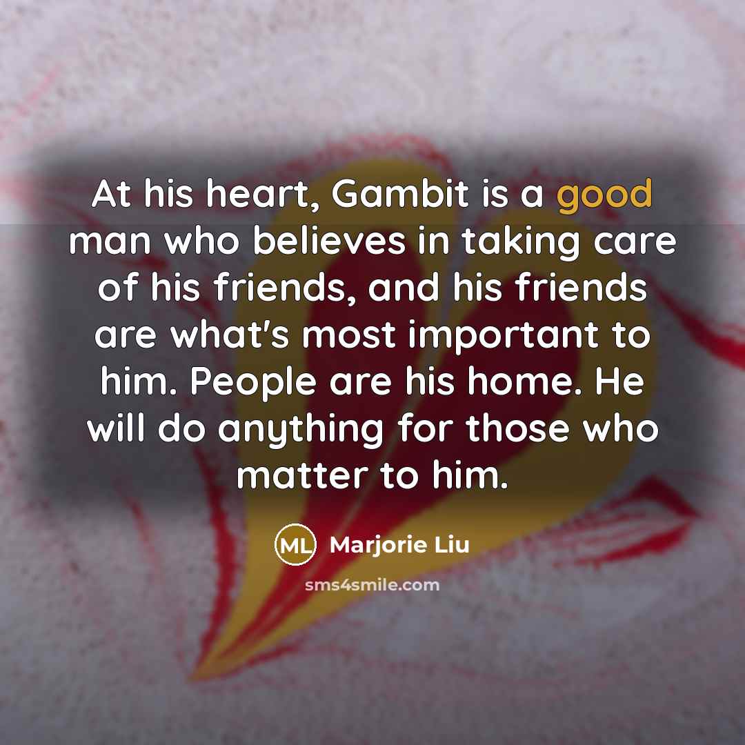 “At his heart, Gambit is a good man who believes…” quote by Marjorie Liu