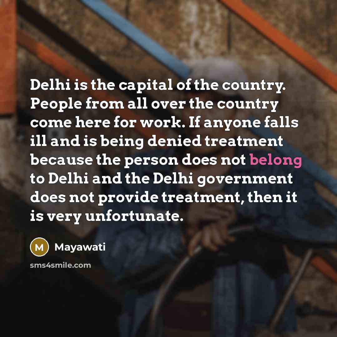 “Delhi is the capital of the country. People from all…” quote by Mayawati