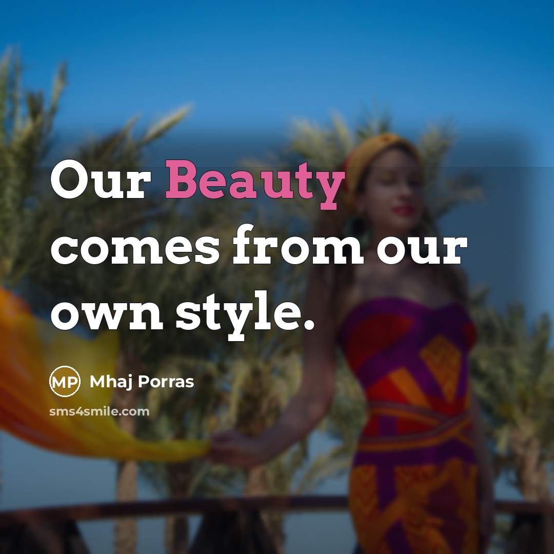 “Our Beauty comes from our own style.…” quote by Mhaj Porras