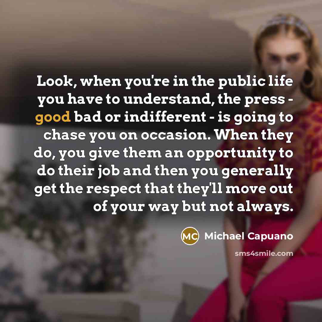 “Look, when you're in the public life you have to…” quote by Michael Capuano