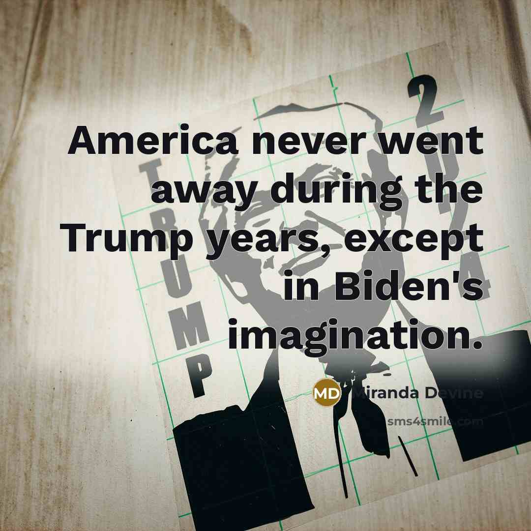 “America never went away during the Trump years, except in…” quote by Miranda Devine