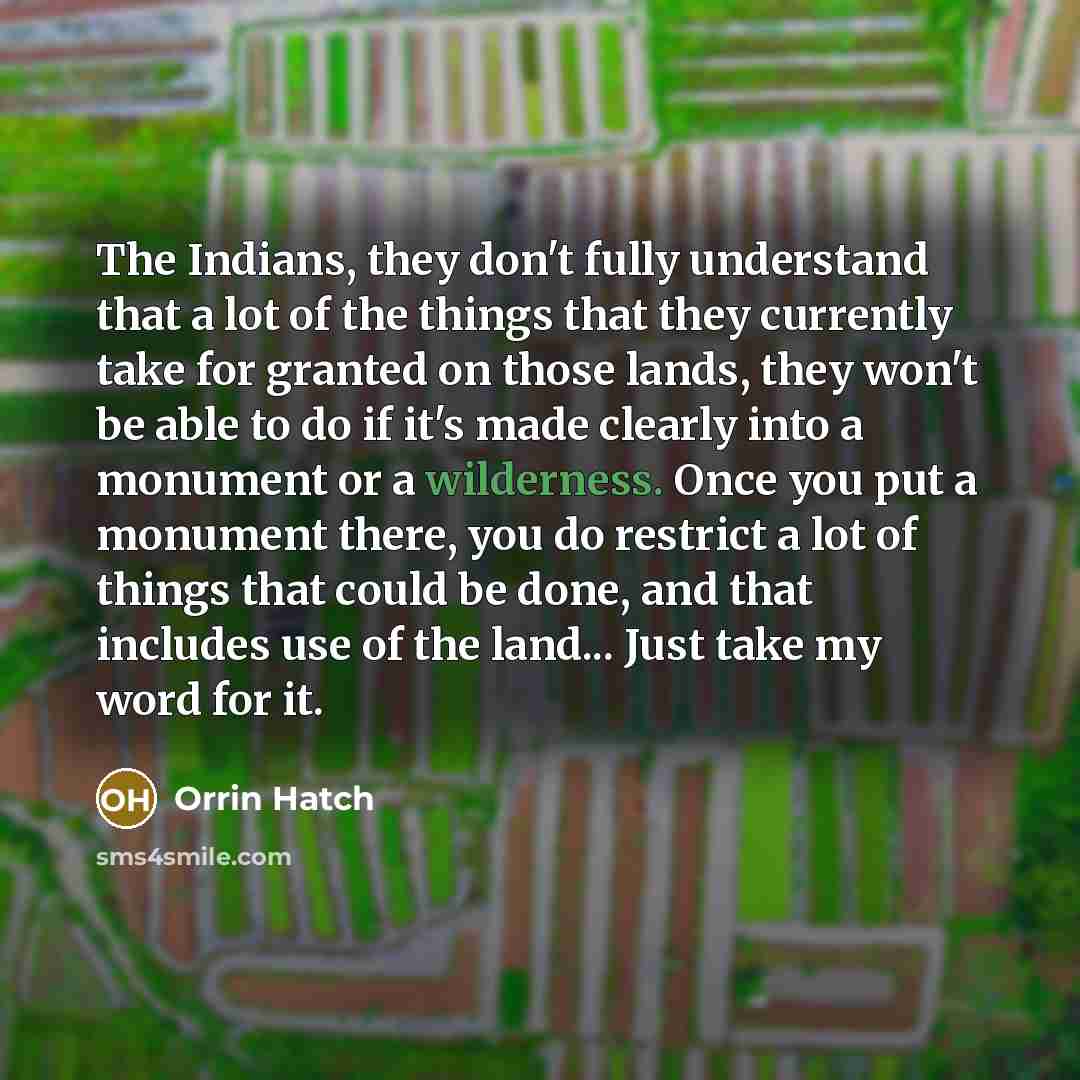 “The Indians, they don't fully understand that a lot of…” quote by Orrin Hatch