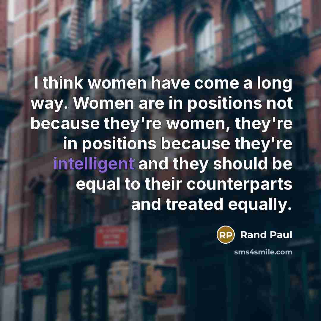 “I think women have come a long way. Women are…” quote by Rand Paul