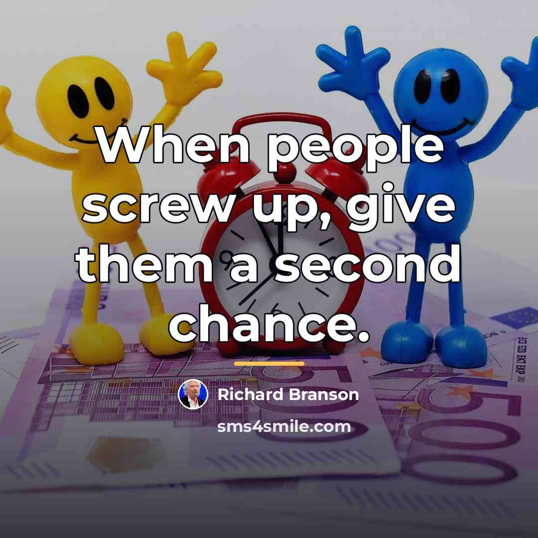 “When people screw up, give them a second chance.…” quote by Richard Branson