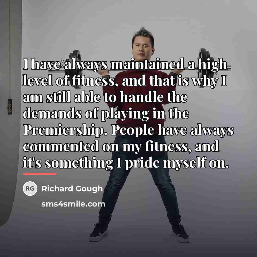 “I have always maintained a high level of fitness, and…” quote by Richard Gough