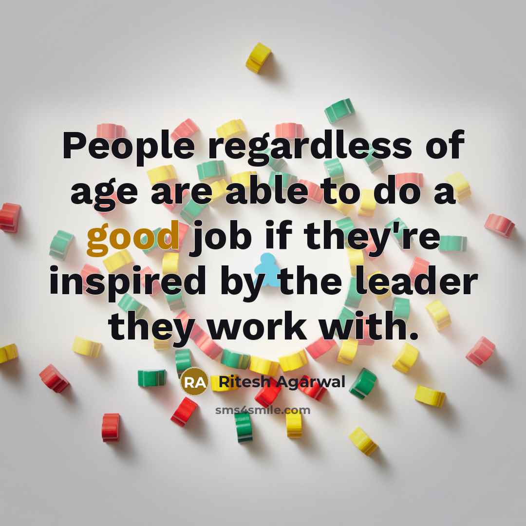 “People regardless of age are able to do a good…” quote by Ritesh Agarwal