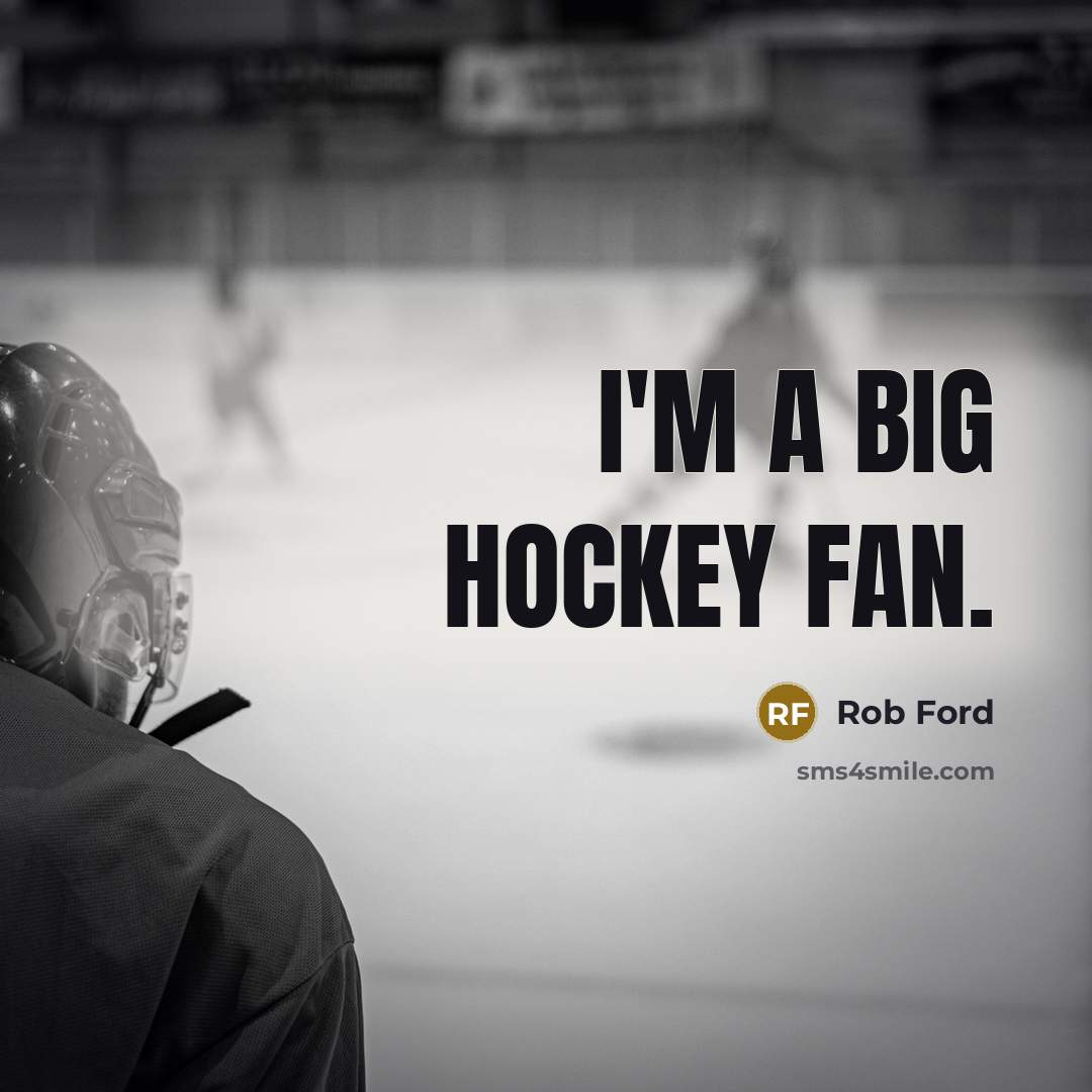 “I'm a big hockey fan.…” quote by Rob Ford