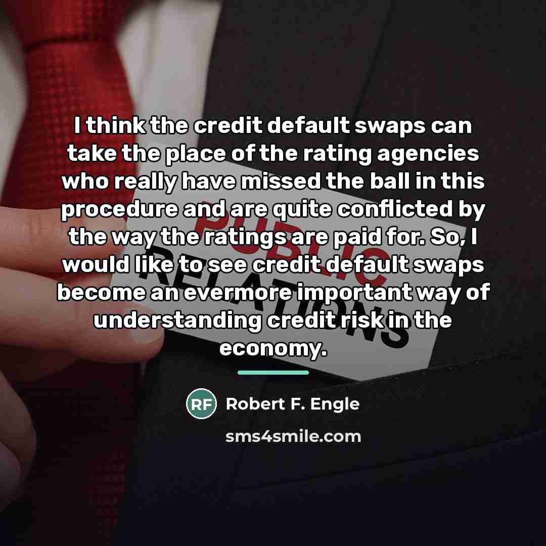 “I think the credit default swaps can take the place…” quote by Robert F. Engle