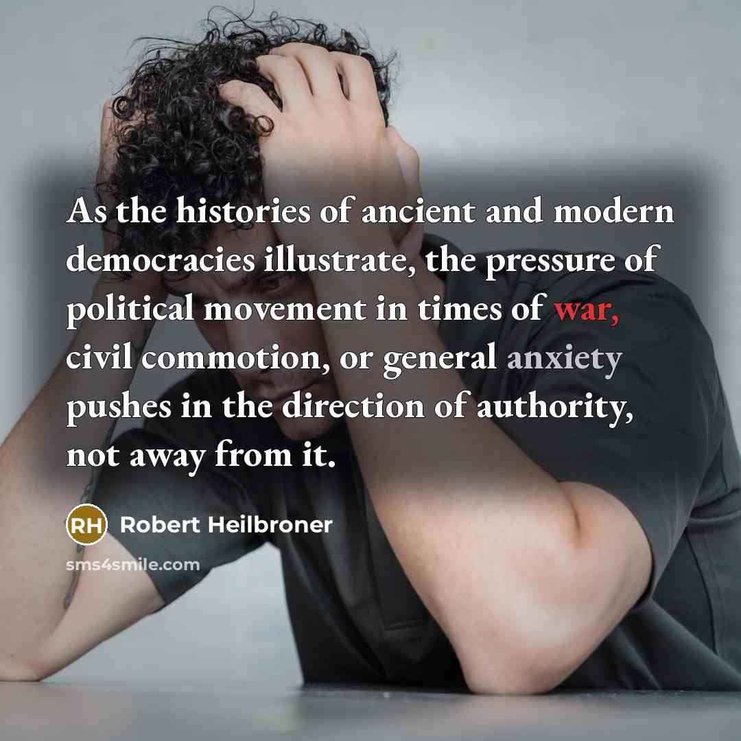 “As the histories of ancient and modern democracies illustrate, the…” quote by Robert Heilbroner