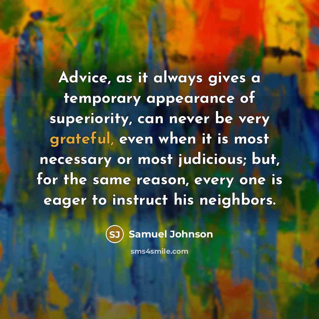 “Advice, as it always gives a temporary appearance of superiority,…” quote by Samuel Johnson