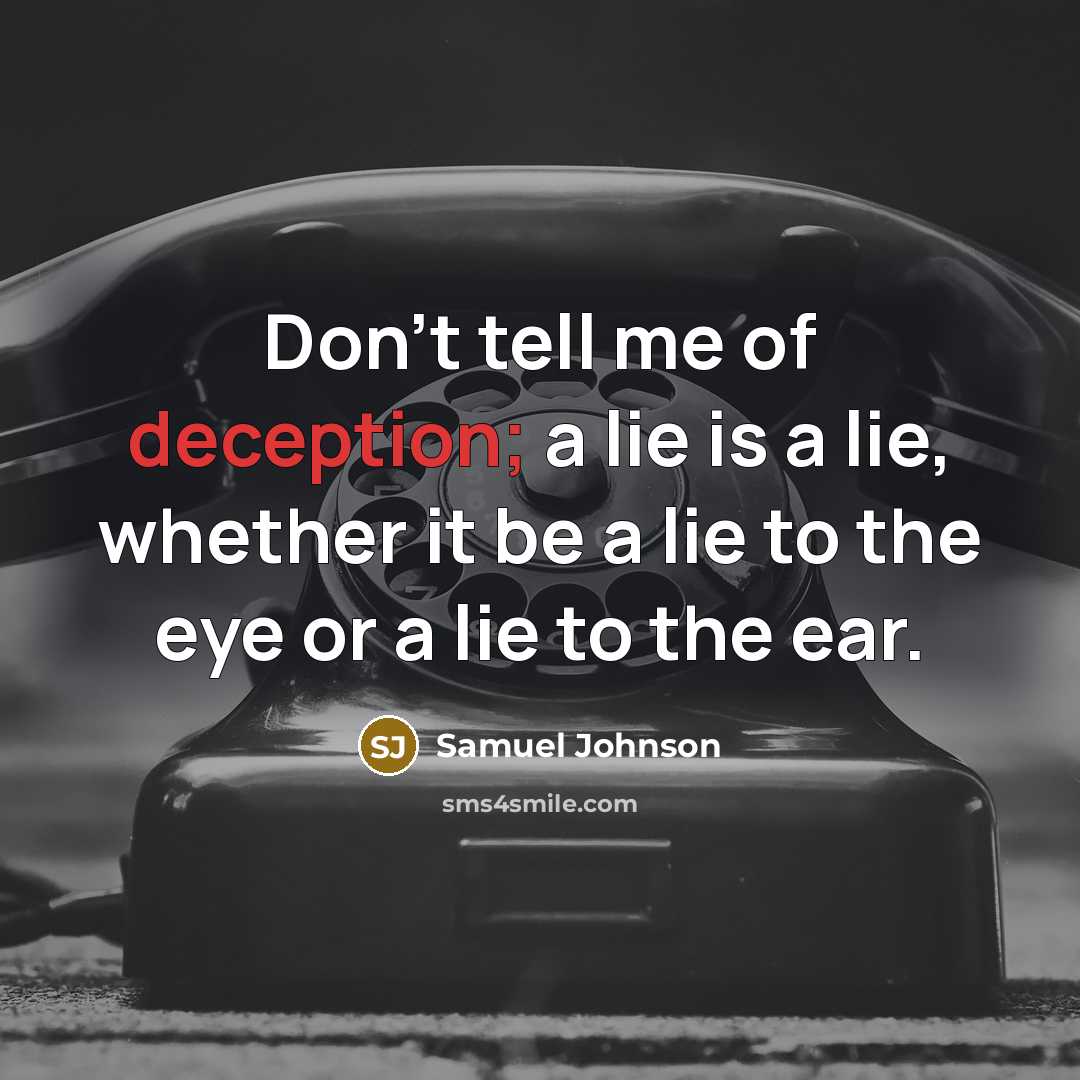 “Don't tell me of deception; a lie is a lie,…” quote by Samuel Johnson