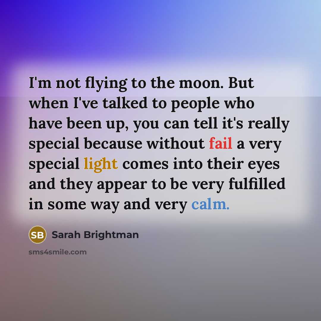 “I'm not flying to the moon. But when I've talked…” quote by Sarah Brightman