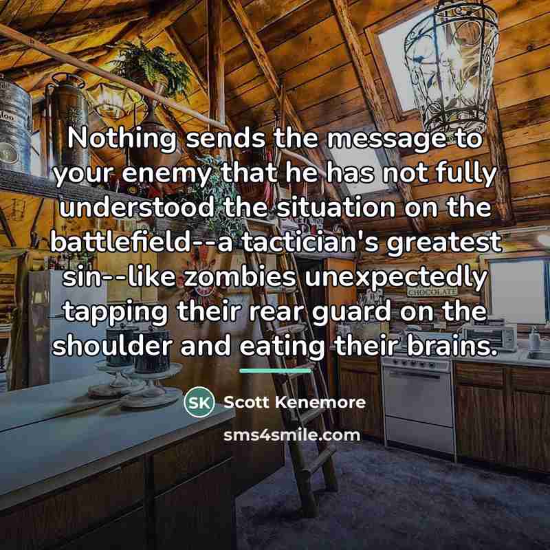 “Nothing sends the message to your enemy that he has…” quote by Scott Kenemore