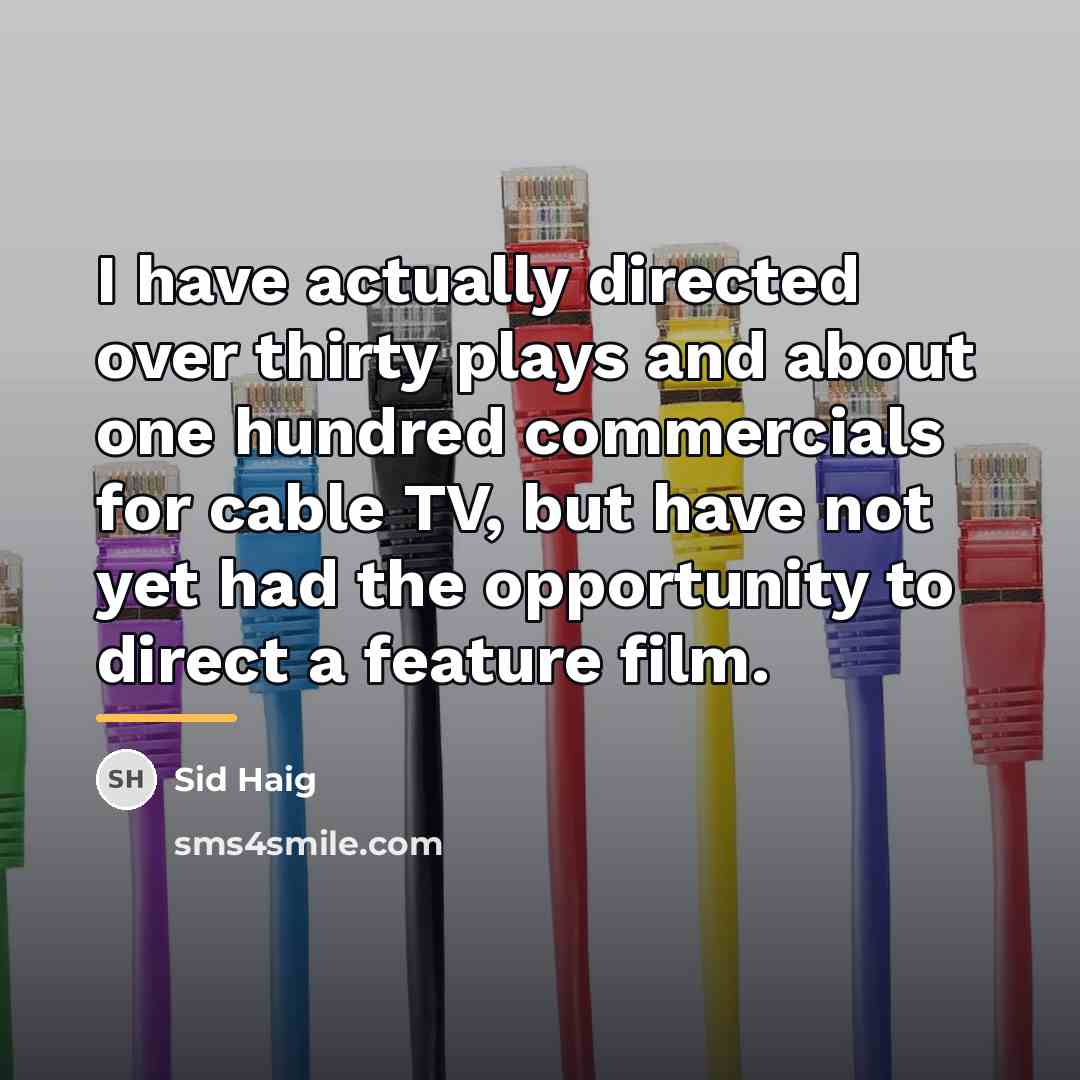 “I have actually directed over thirty plays and about one…” quote by Sid Haig