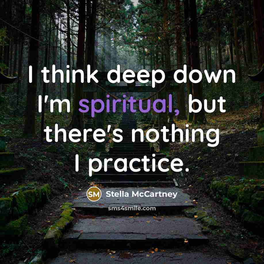 “I think deep down I'm spiritual, but there's nothing I…” quote by Stella McCartney