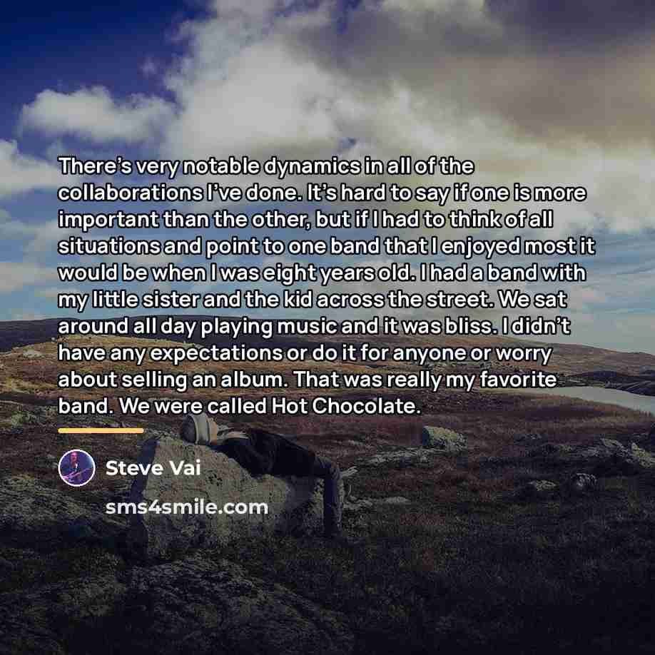“There's very notable dynamics in all of the collaborations I've…” quote by Steve Vai