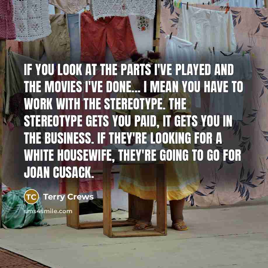 “If you look at the parts I've played and the…” quote by Terry Crews
