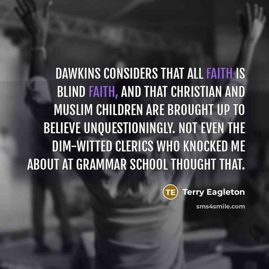 “Dawkins considers that all faith is blind faith, and that…” quote by Terry Eagleton