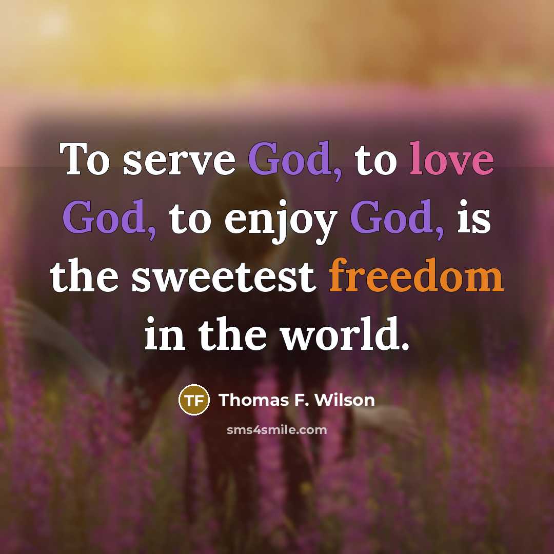 “To serve God, to love God, to enjoy God, is…” quote by Thomas F. Wilson