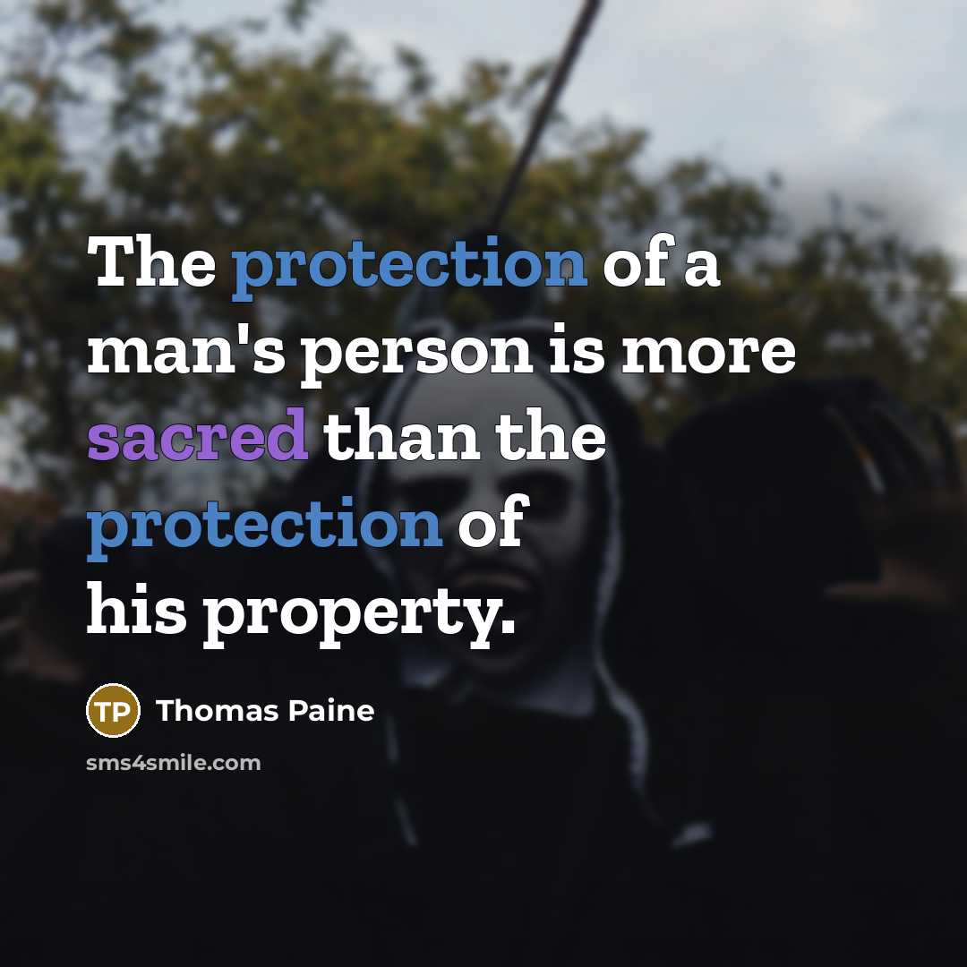 “The protection of a man's person is more sacred than…” quote by Thomas Paine