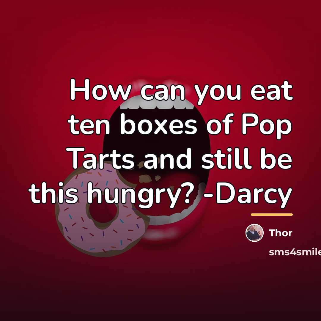 “How can you eat ten boxes of Pop Tarts and…” quote by Thor