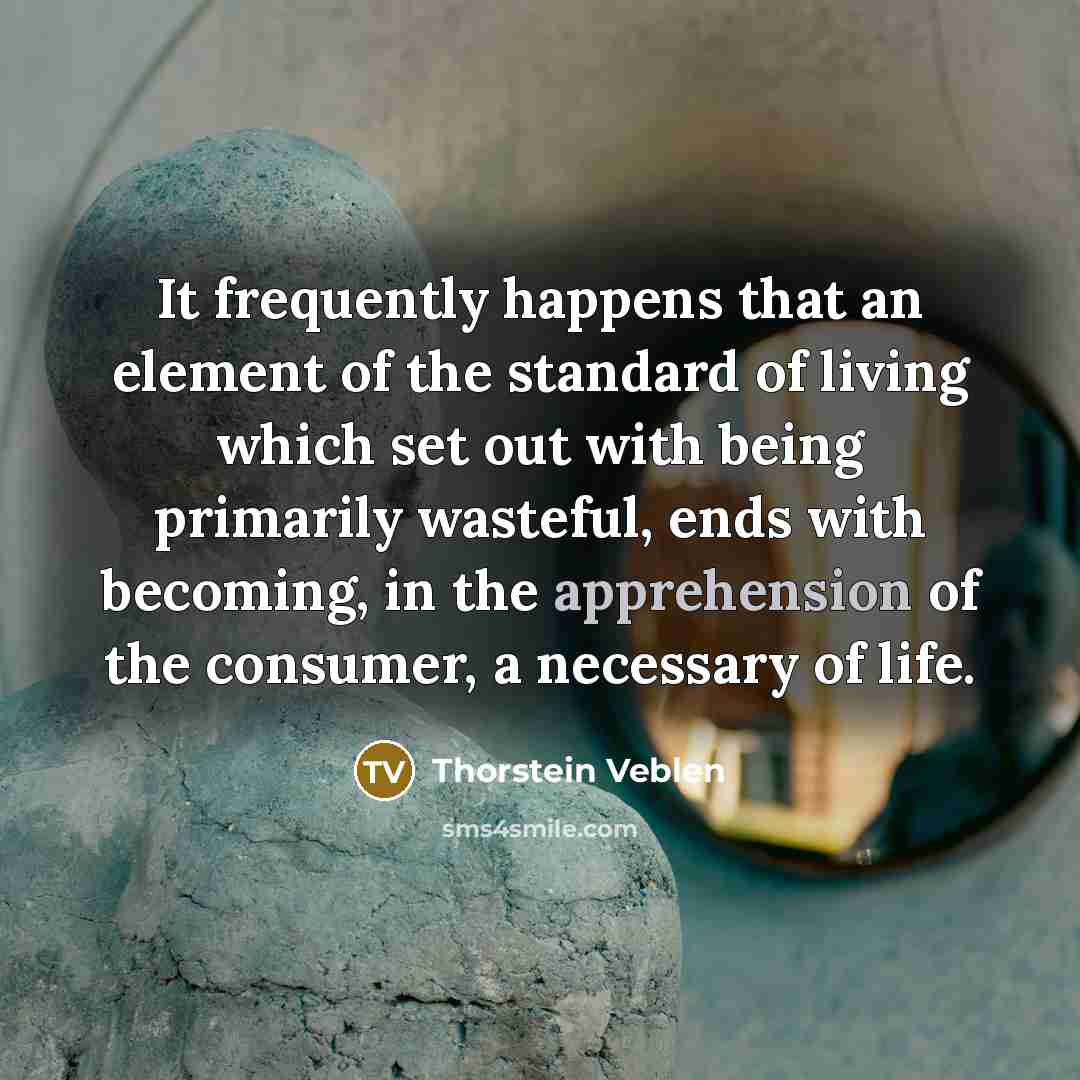 “It frequently happens that an element of the standard of…” quote by Thorstein Veblen