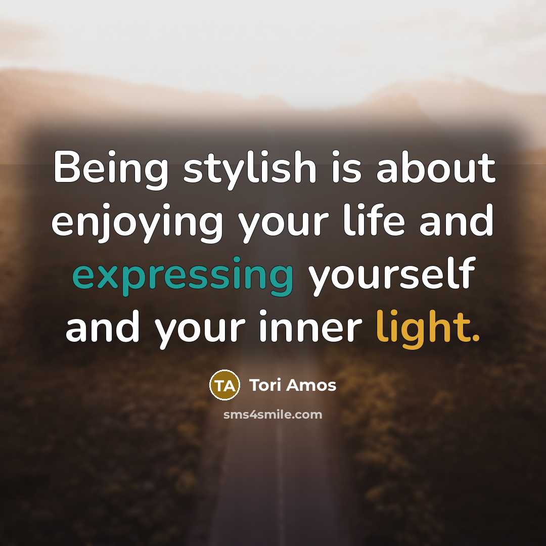 “Being stylish is about enjoying your life and expressing yourself…” quote by Tori Amos