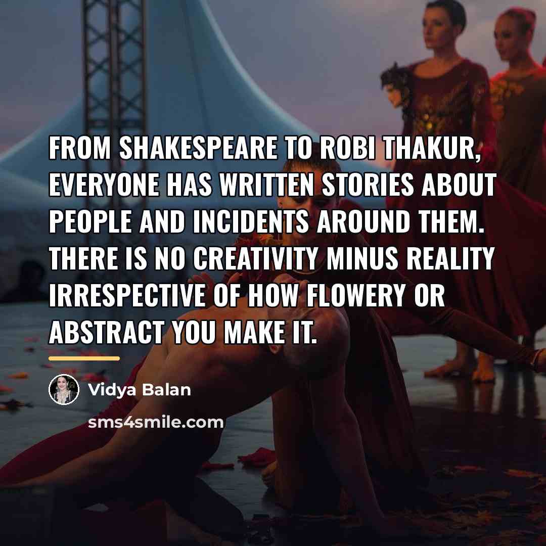 “From Shakespeare to Robi Thakur, everyone has written stories about…” quote by Vidya Balan