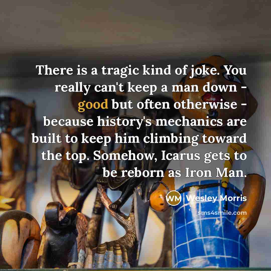 “There is a tragic kind of joke. You really can't…” quote by Wesley Morris